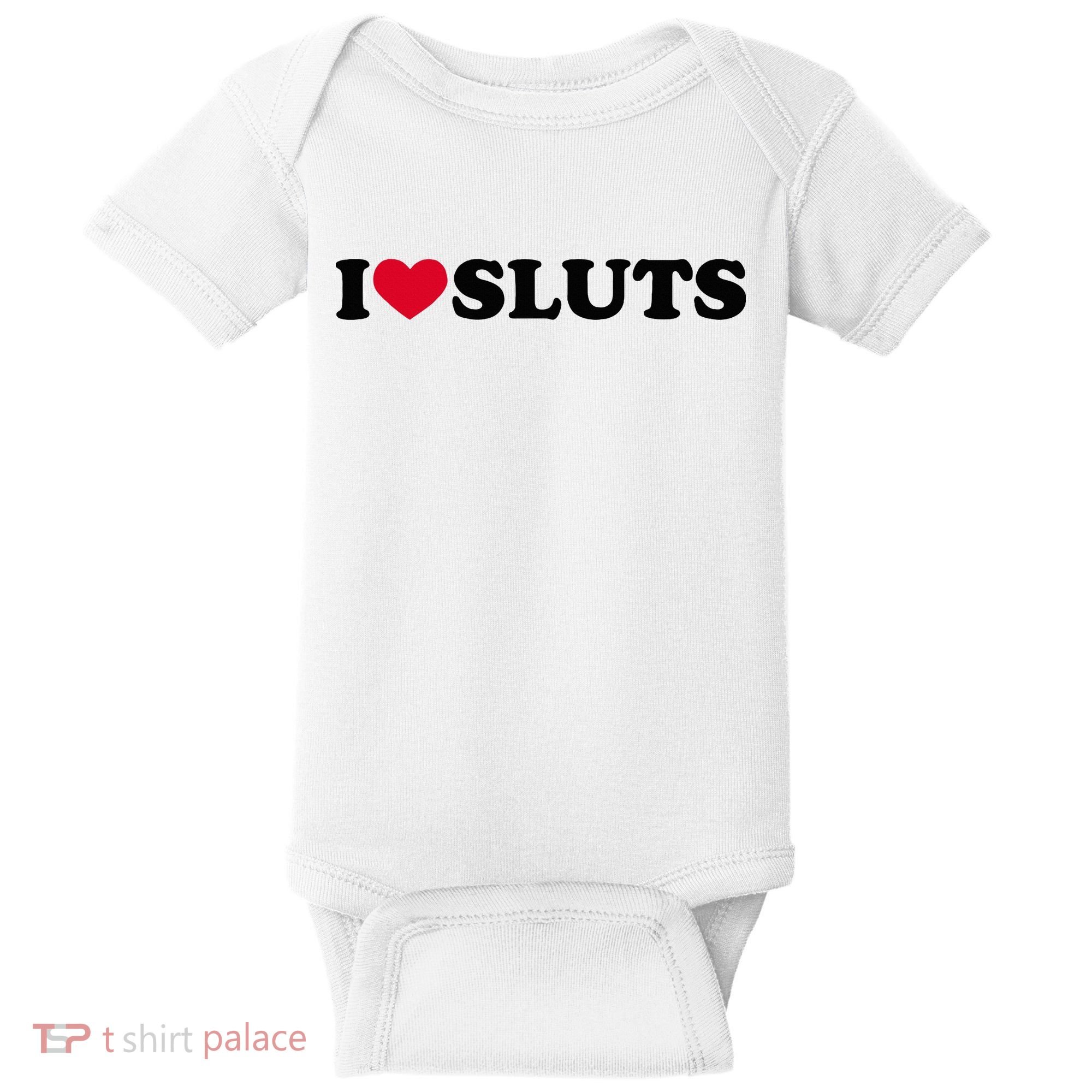 I Love Sluts I Heart Sluts Baby Baby Bodysuit