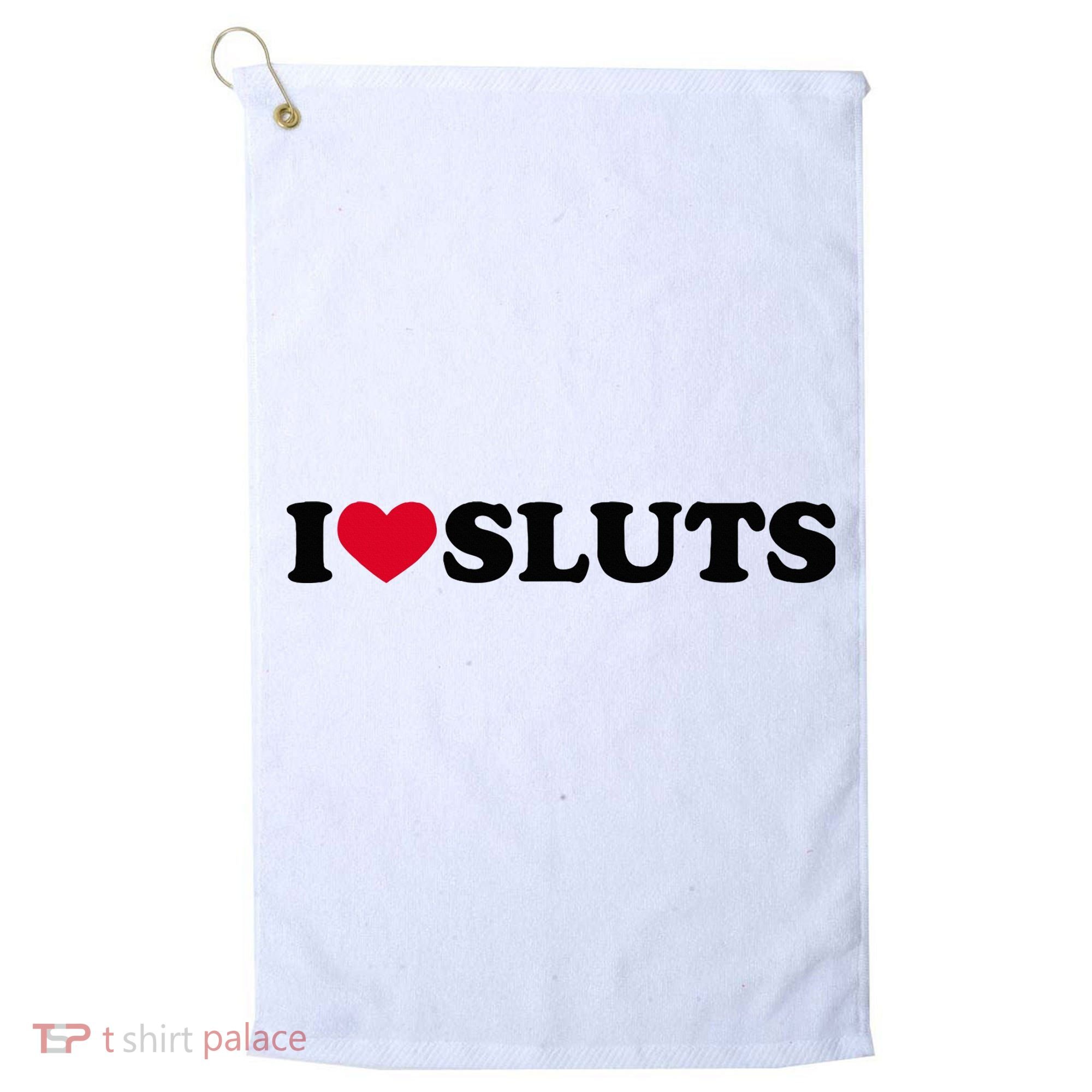 I Love Sluts I Heart Sluts Baby Golf Towel