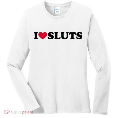 I Love Sluts I Heart Sluts Baby Women's Long Sleeve Shirt