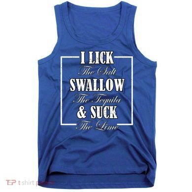 I Lick Salt Swallow Tequila Suck Lime Cinco De Mayo Mexico Cute Gift Tank Top