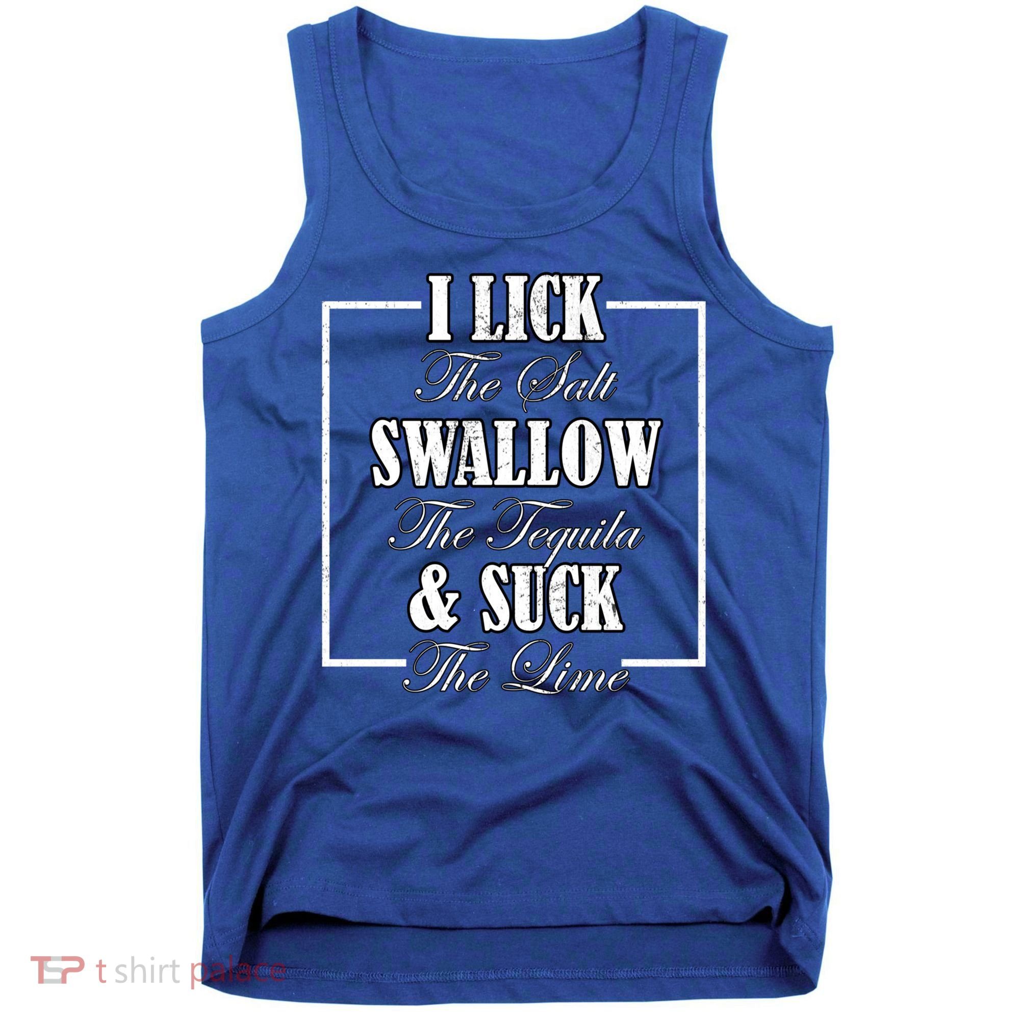 I Lick Salt Swallow Tequila Suck Lime Cinco De Mayo Mexico Cute Gift Tank Top