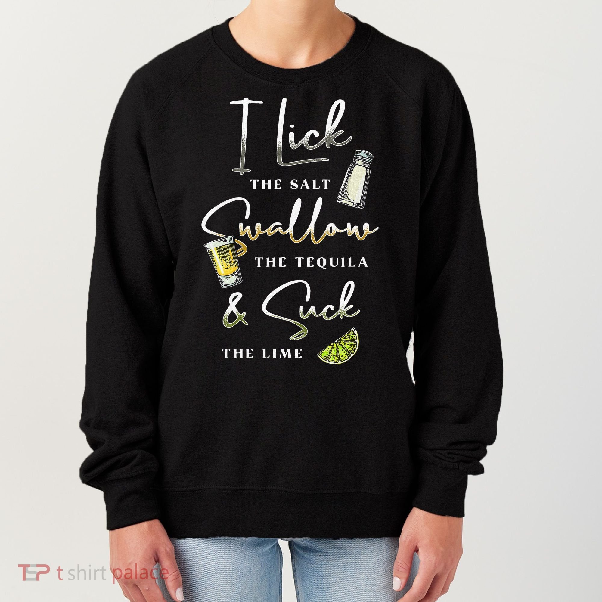 I Lick Salt Swallow Tequila Suck Lime Cinco De Mayo Mexico Women's Sweatshirt