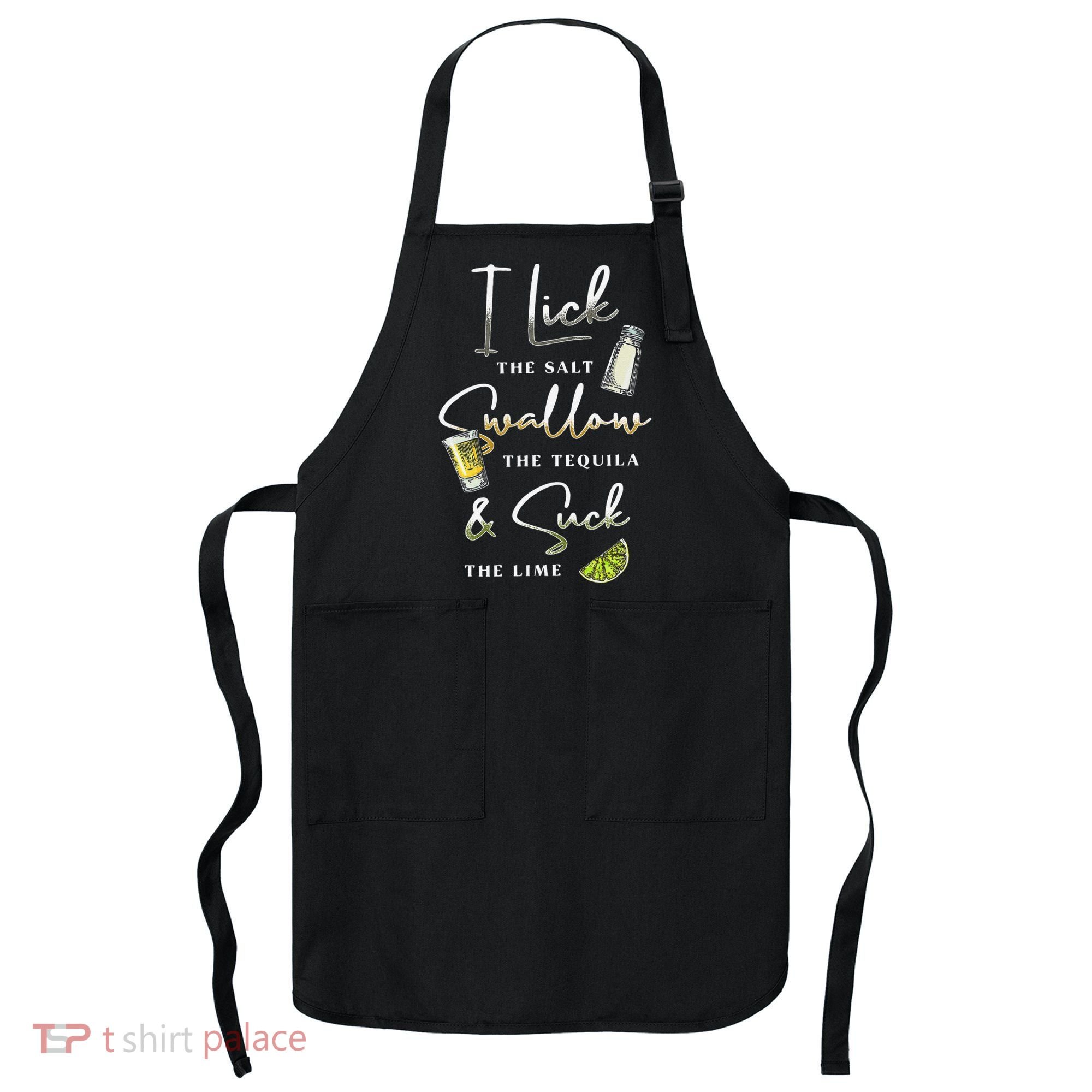 I Lick Salt Swallow Tequila Suck Lime Cinco De Mayo Mexico Apron