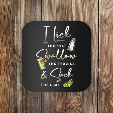 I Lick Salt Swallow Tequila Suck Lime Cinco De Mayo Mexico Coaster