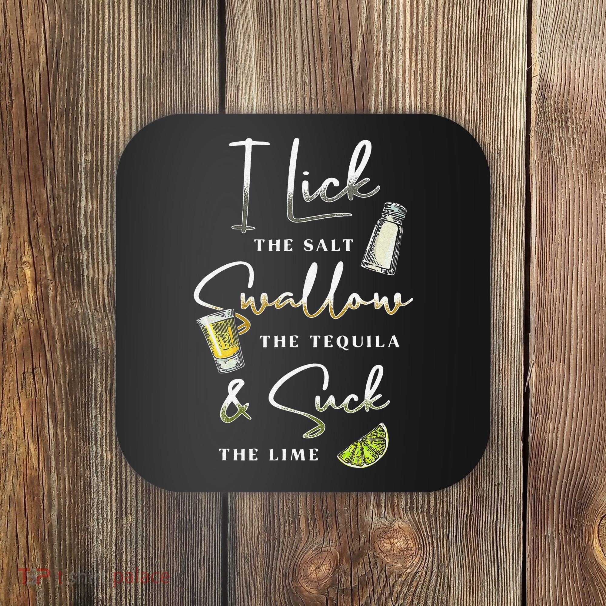 I Lick Salt Swallow Tequila Suck Lime Cinco De Mayo Mexico Coaster