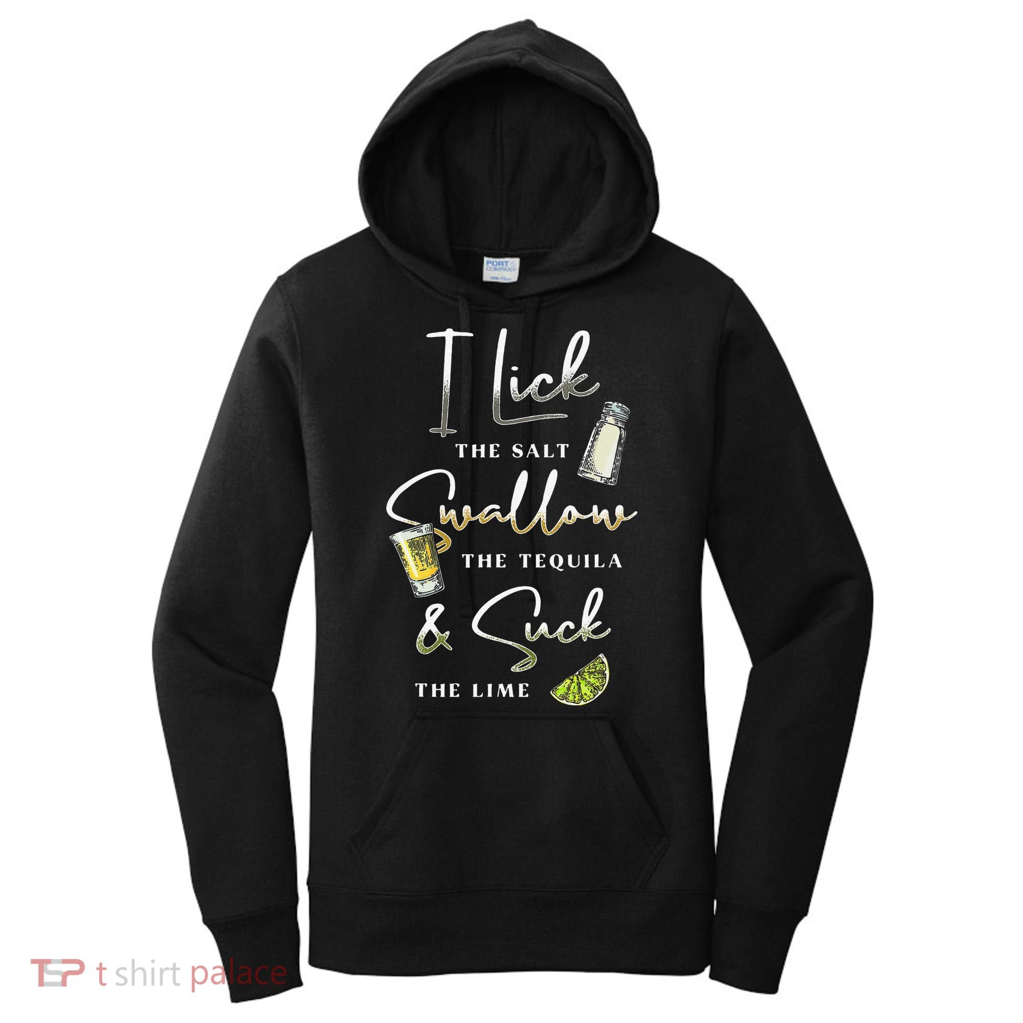I Lick Salt Swallow Tequila Suck Lime Cinco De Mayo Mexico Women's Hoodie