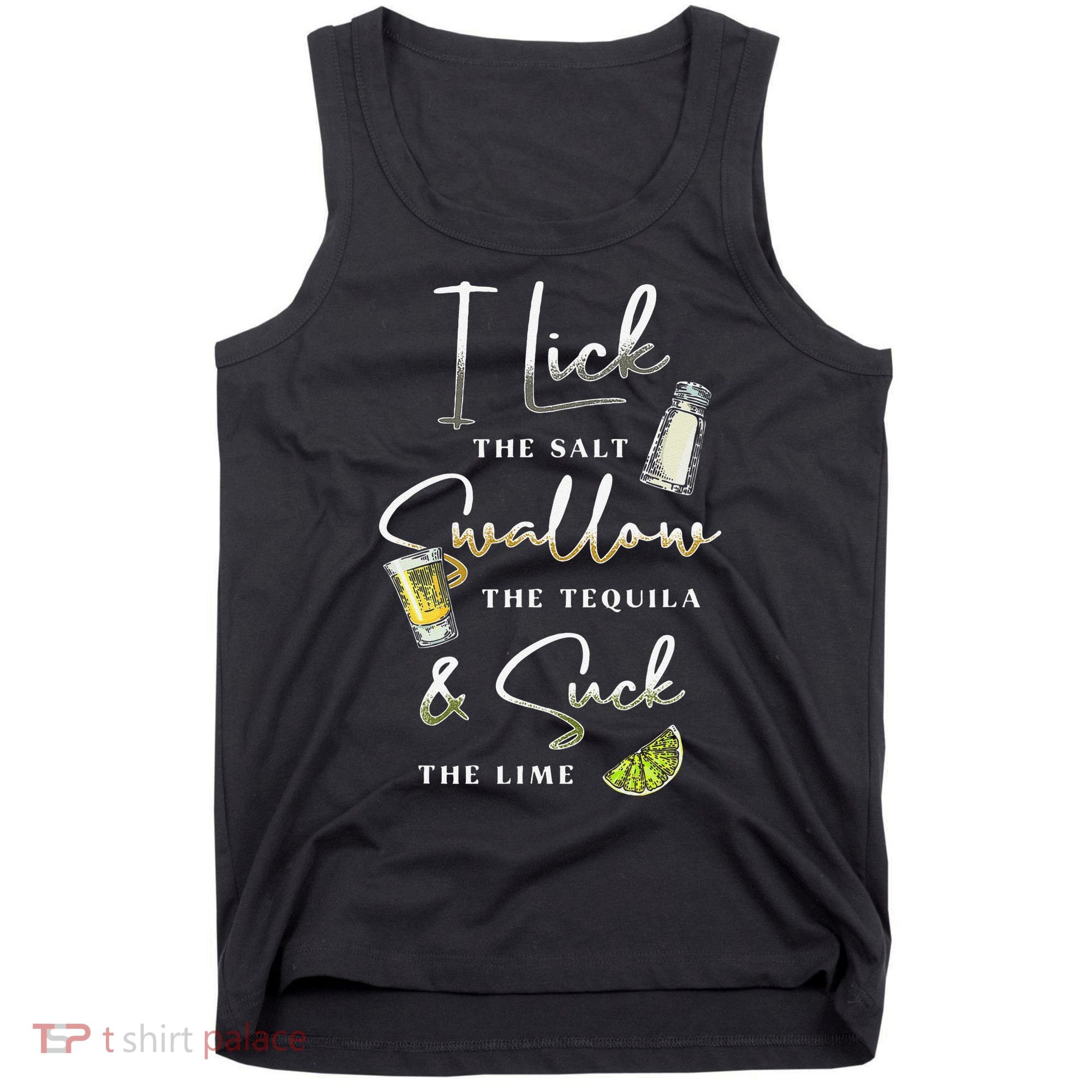 I Lick Salt Swallow Tequila Suck Lime Cinco De Mayo Mexico Tank Top