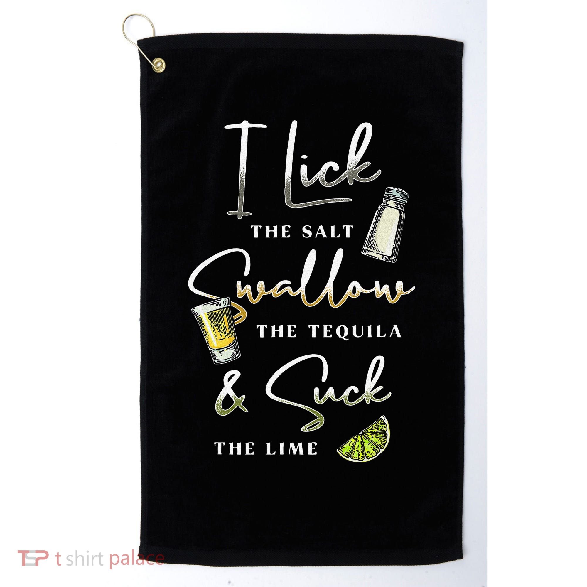 I Lick Salt Swallow Tequila Suck Lime Cinco De Mayo Mexico Golf Towel