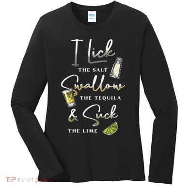 I Lick Salt Swallow Tequila Suck Lime Cinco De Mayo Mexico Women's Long Sleeve Shirt