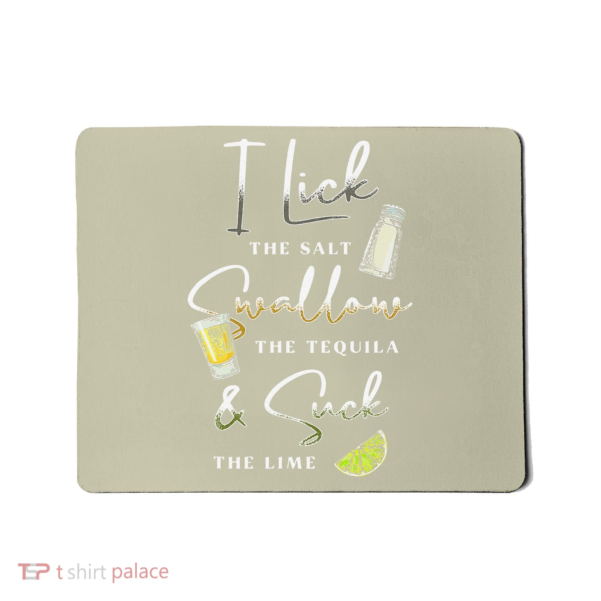 I Lick Salt Swallow Tequila Suck Lime Cinco De Mayo Mexico Mousepad