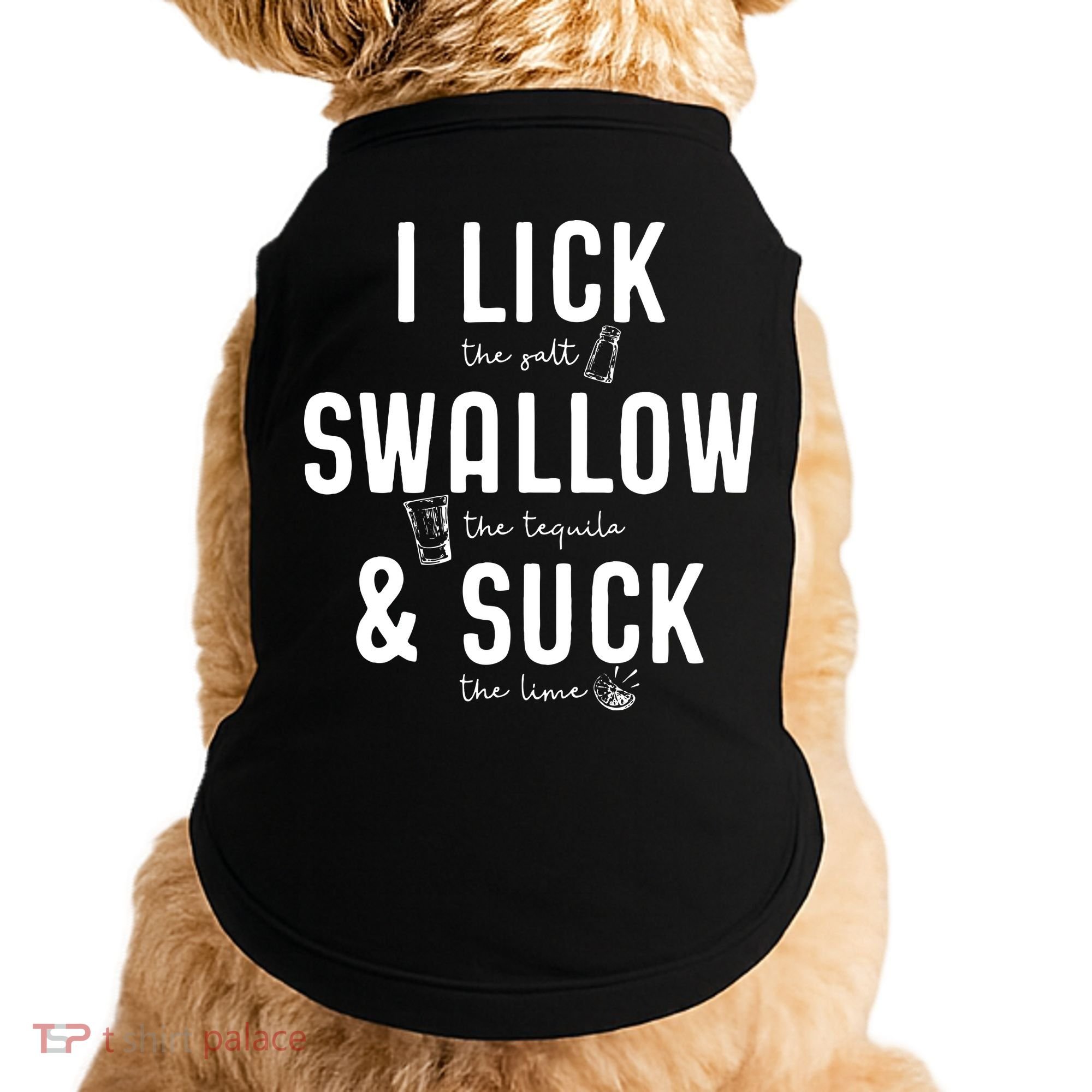 I LICK SWALLOW & SUCK Meme Cinco De Mayo Fun TEQUILA Doggie Tank