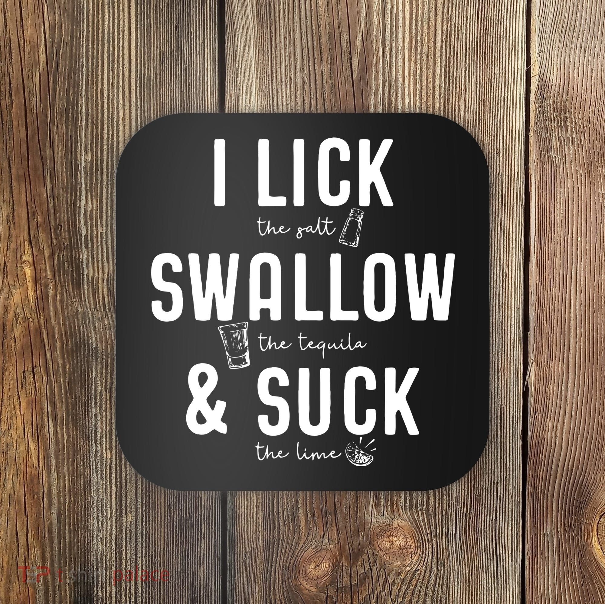 I LICK SWALLOW & SUCK Meme Cinco De Mayo Fun TEQUILA Coaster