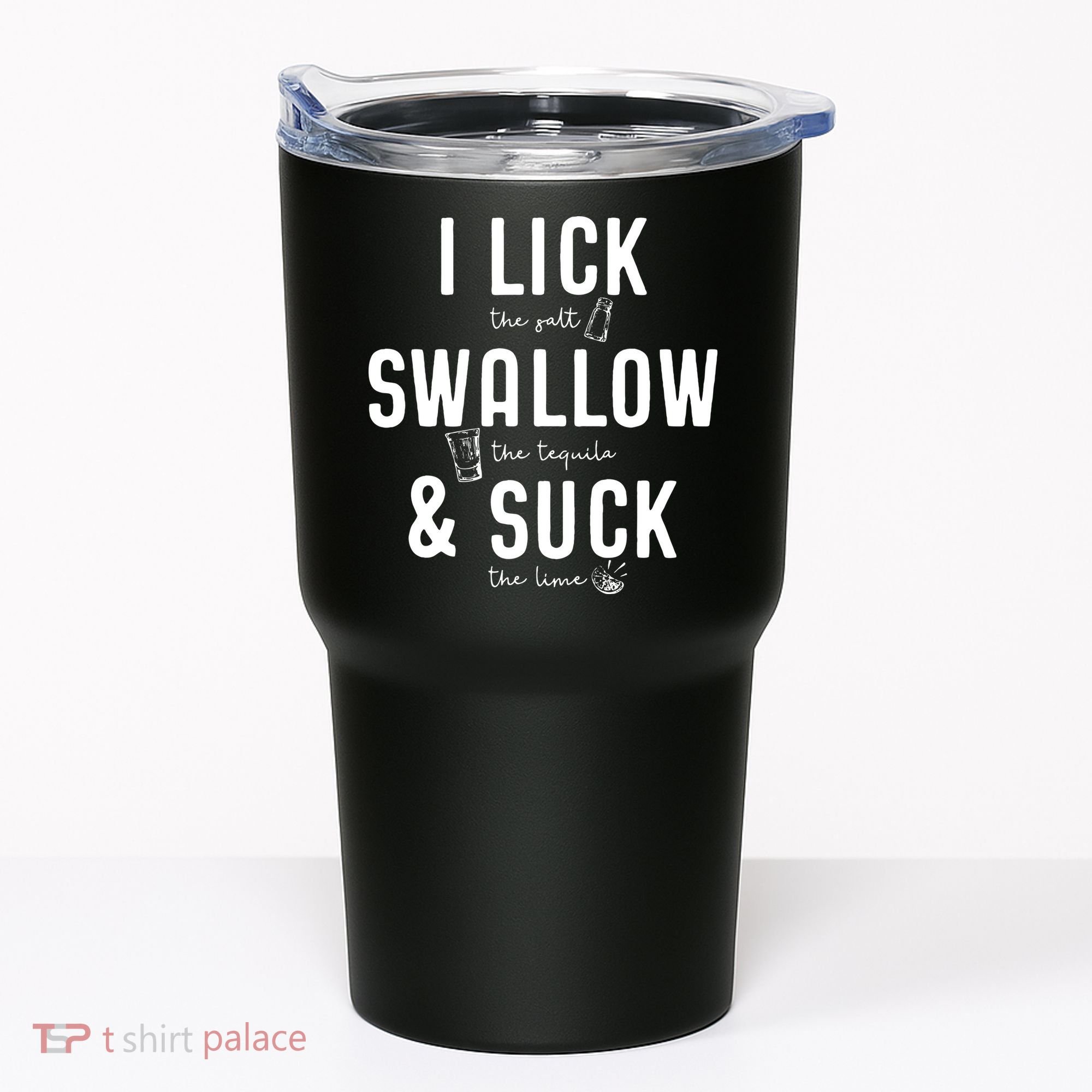 I LICK SWALLOW & SUCK Meme Cinco De Mayo Fun TEQUILA Tumbler