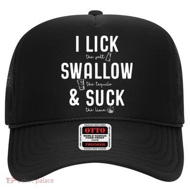 I LICK SWALLOW & SUCK Meme Cinco De Mayo Fun TEQUILA Hat