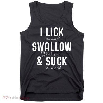 I LICK SWALLOW & SUCK Meme Cinco De Mayo Fun TEQUILA Tank Top