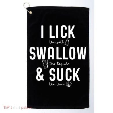 I LICK SWALLOW & SUCK Meme Cinco De Mayo Fun TEQUILA Golf Towel