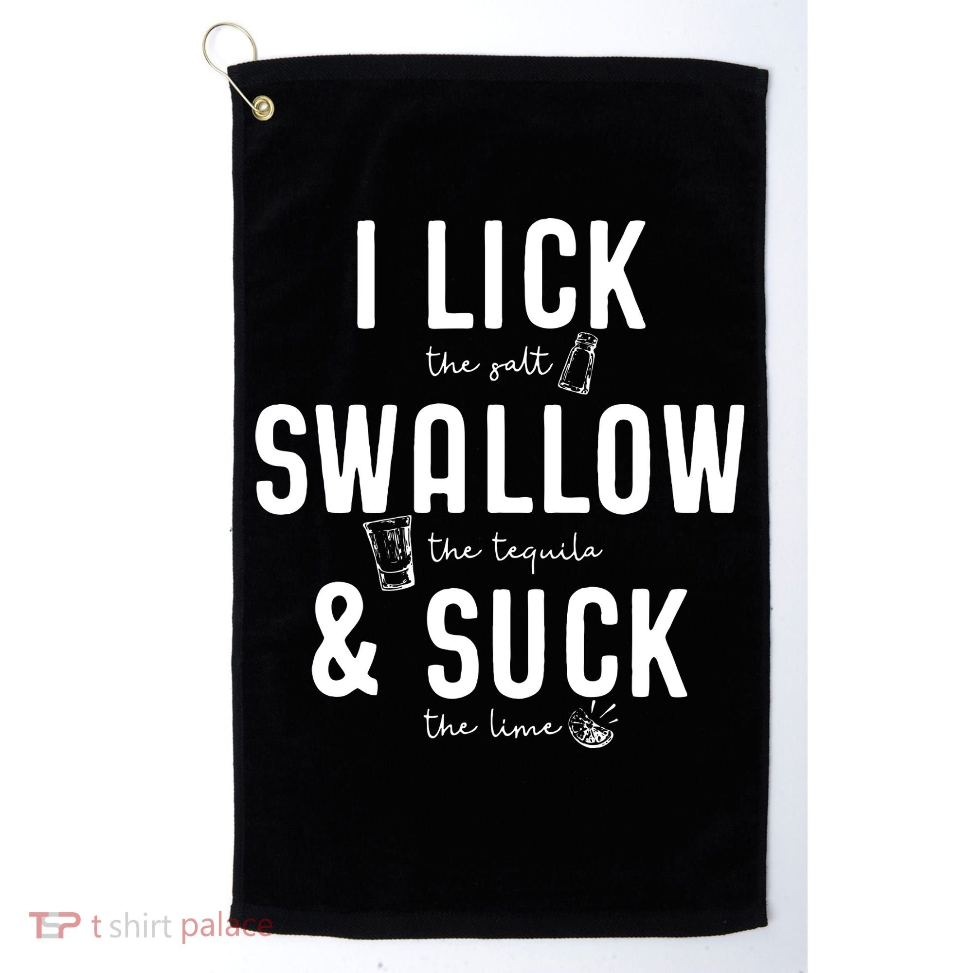 I LICK SWALLOW & SUCK Meme Cinco De Mayo Fun TEQUILA Golf Towel