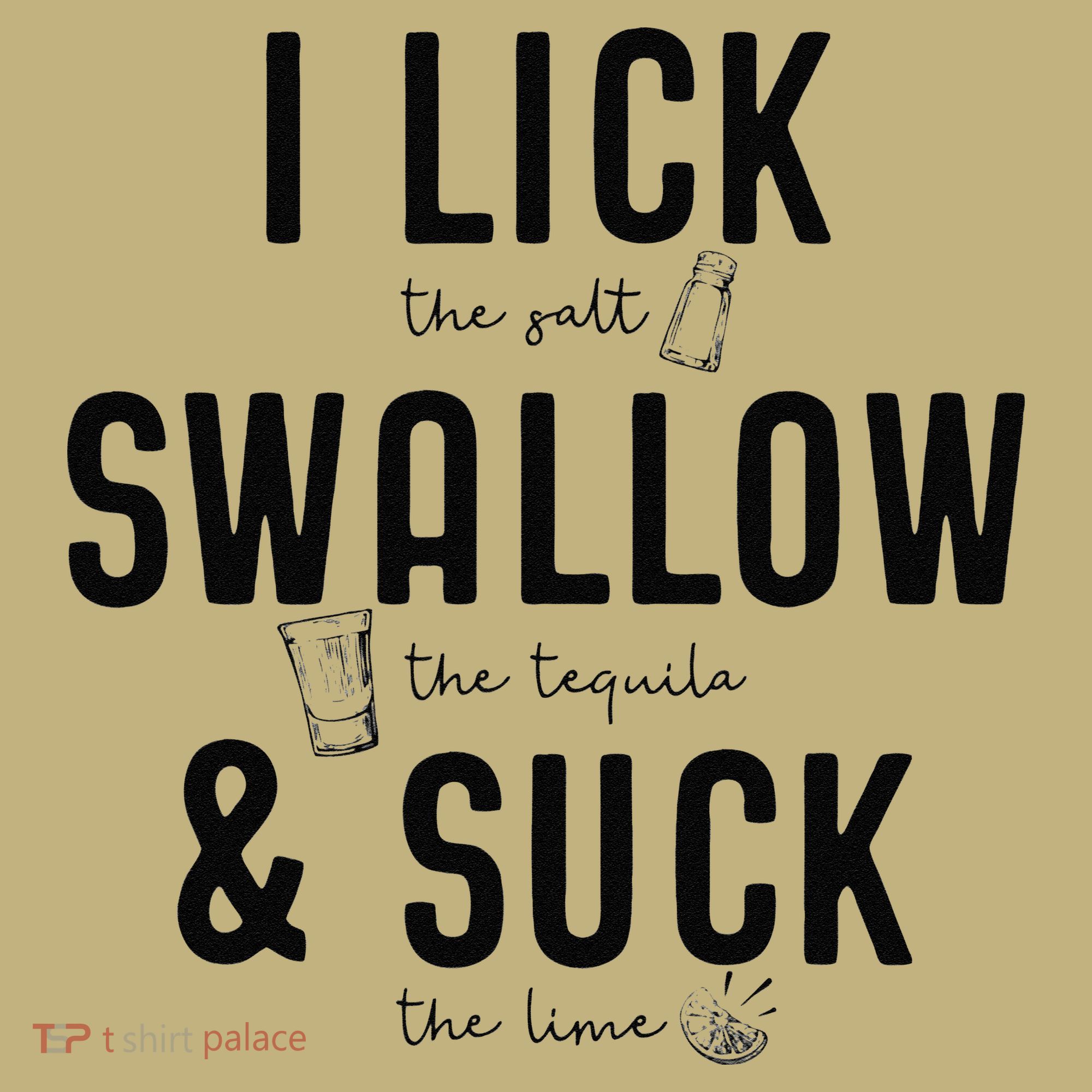 I LICK SWALLOW & SUCK Meme Cinco De Mayo Fun TEQUILA Button