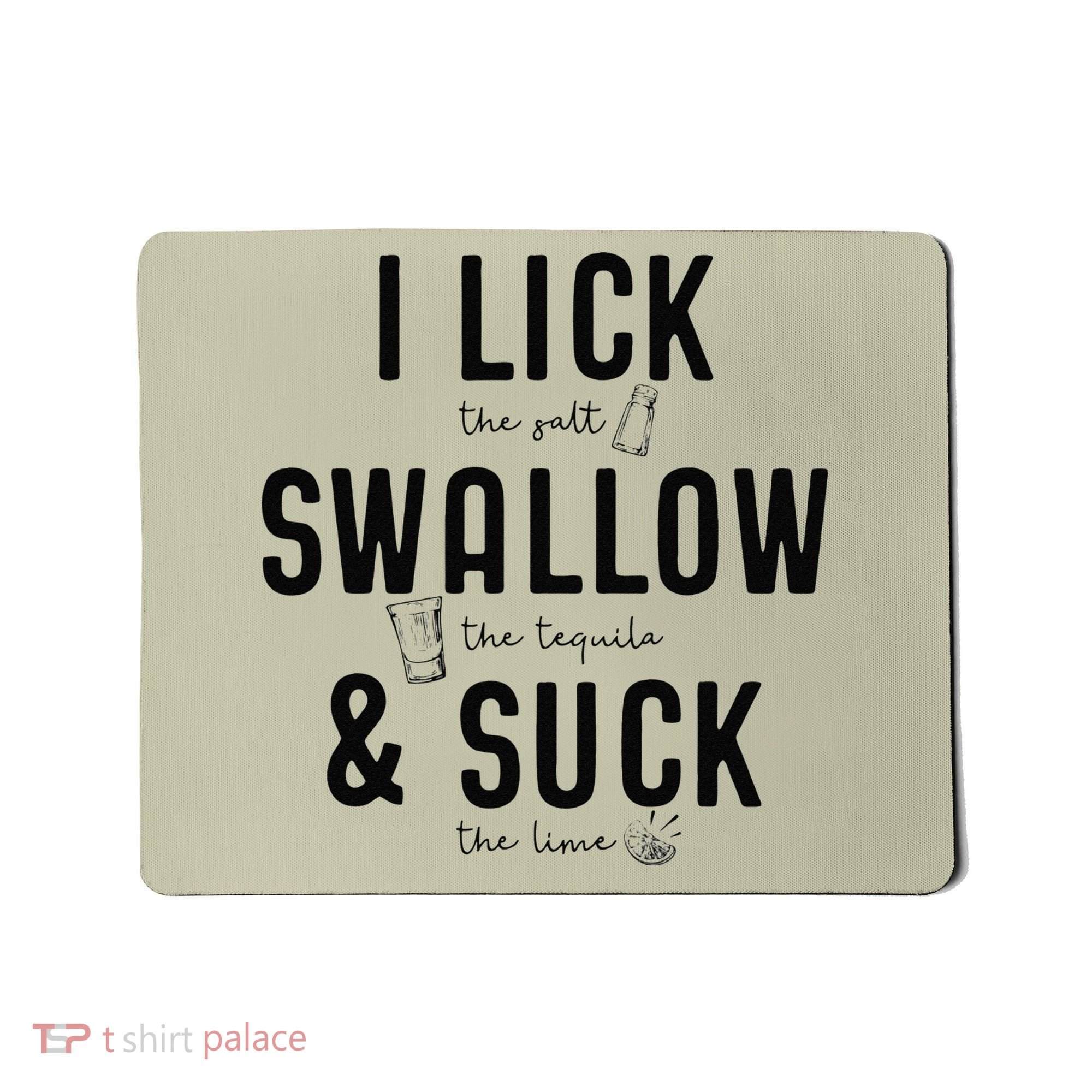 I LICK SWALLOW & SUCK Meme Cinco De Mayo Fun TEQUILA Mousepad