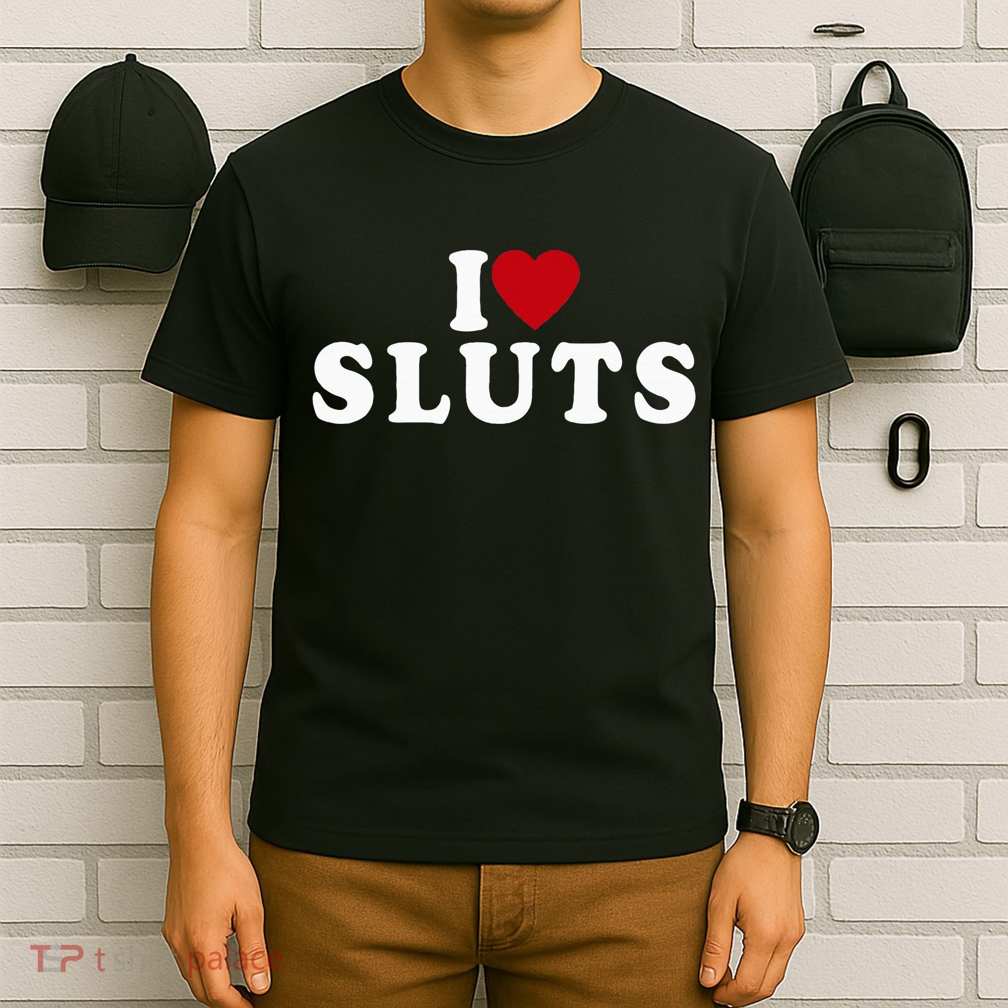 I Love Sluts Heart T-Shirt
