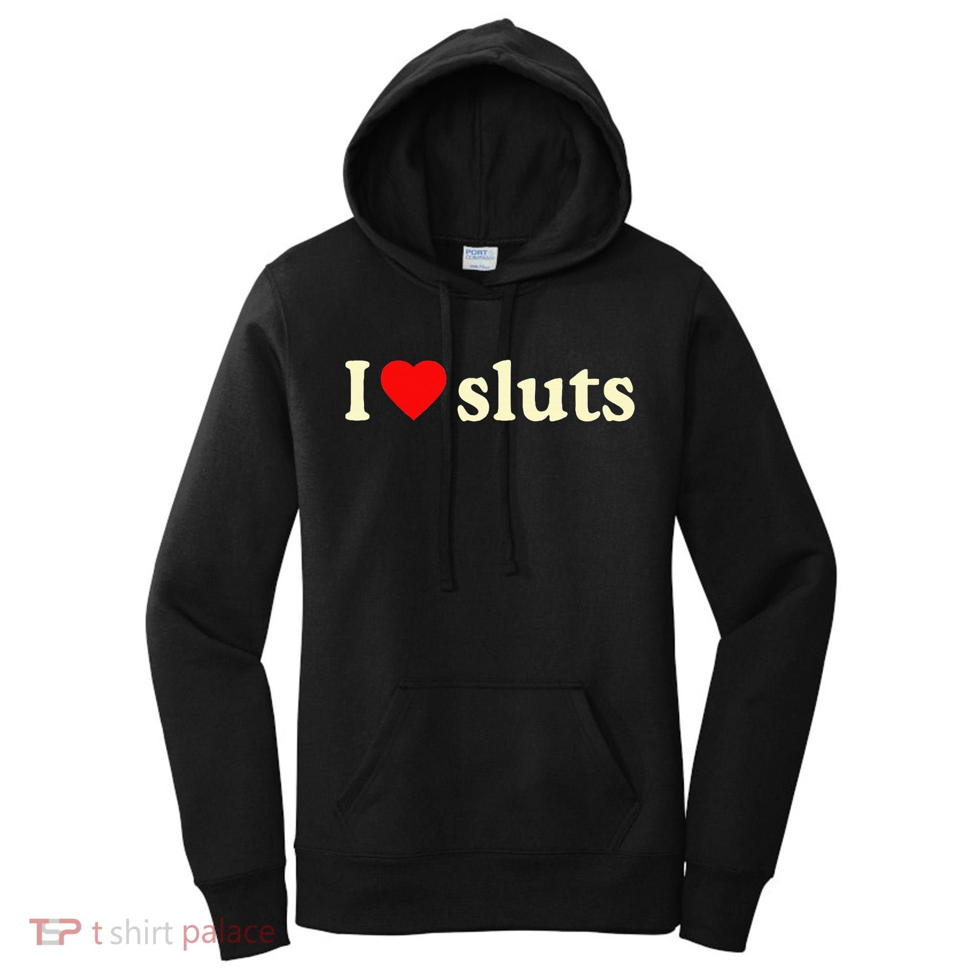 I Love Sluts Women's Hoodie