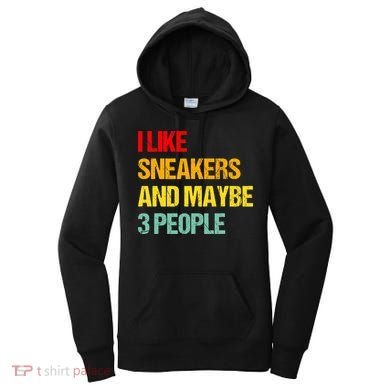 I Like Sneakers And Maybe 3 People Women's Hoodie