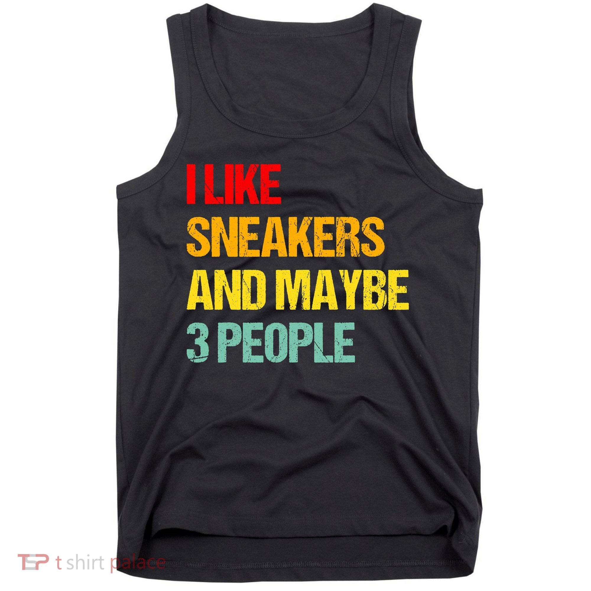I Like Sneakers And Maybe 3 People Tank Top