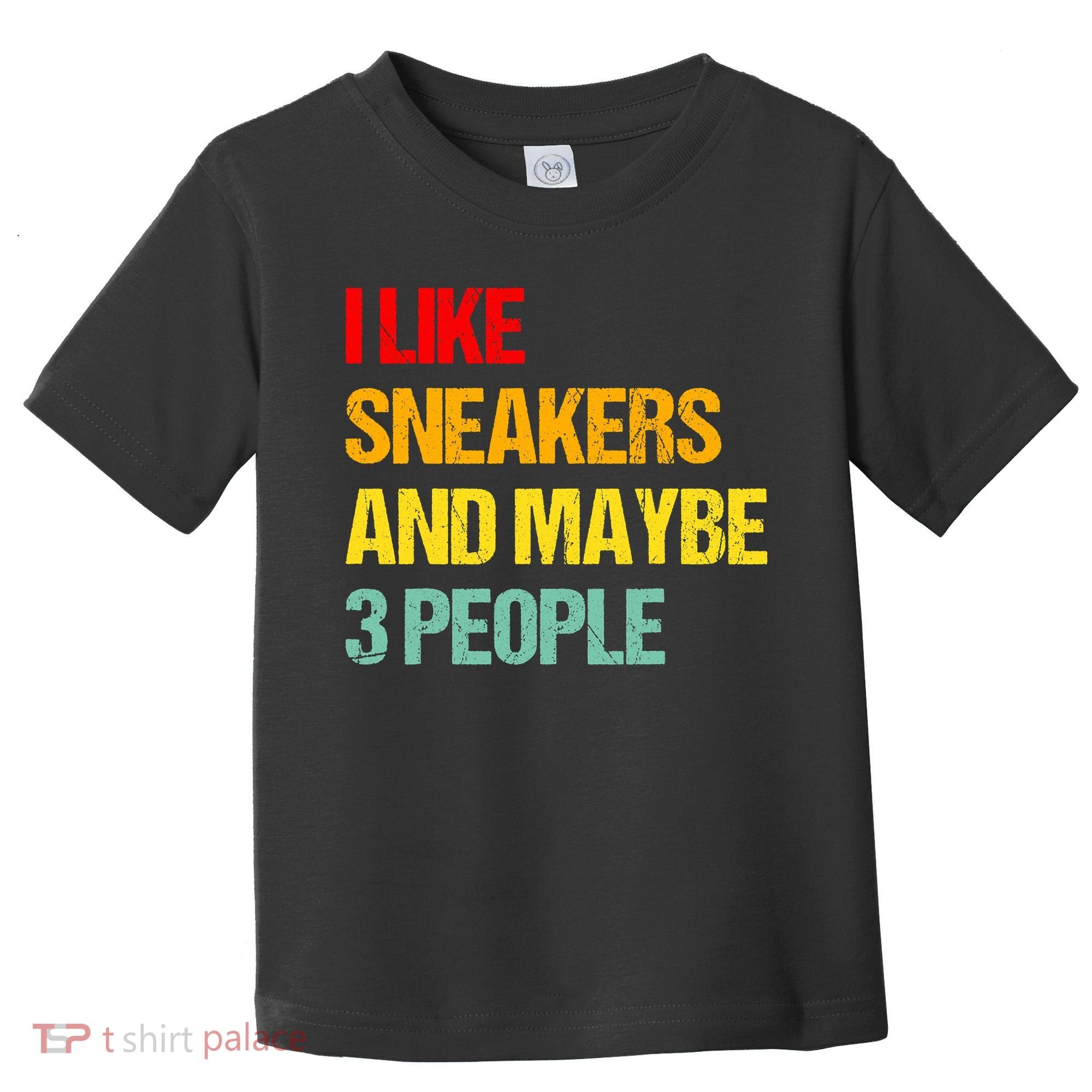 I Like Sneakers And Maybe 3 People Toddler T-Shirt