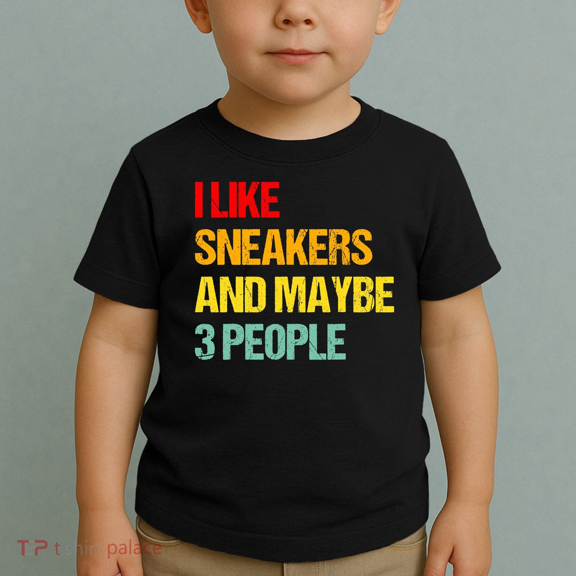 I Like Sneakers And Maybe 3 People Toddler T-Shirt