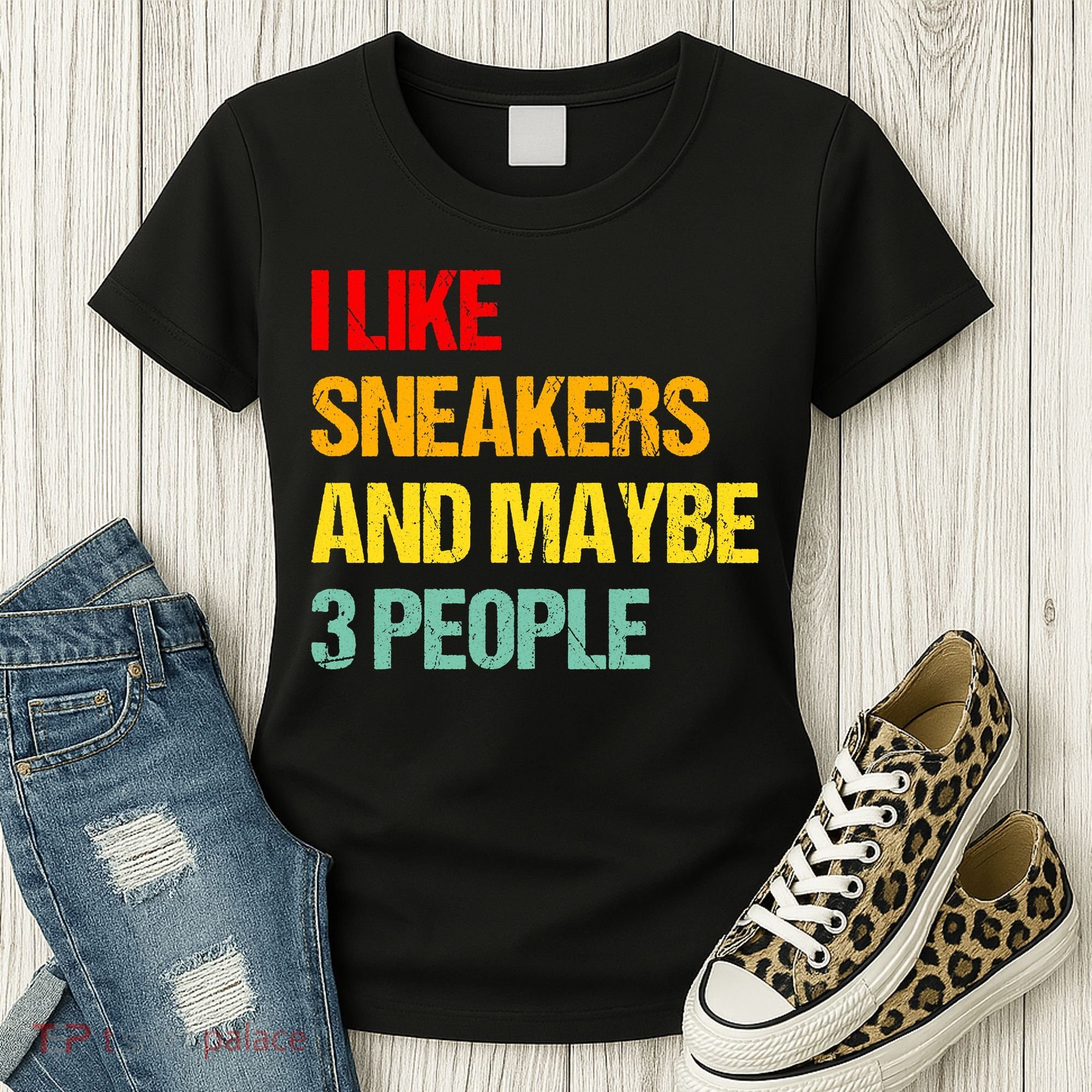 I Like Sneakers And Maybe 3 People Women's T-Shirt
