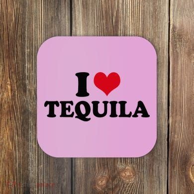 I Love Tequila Coaster