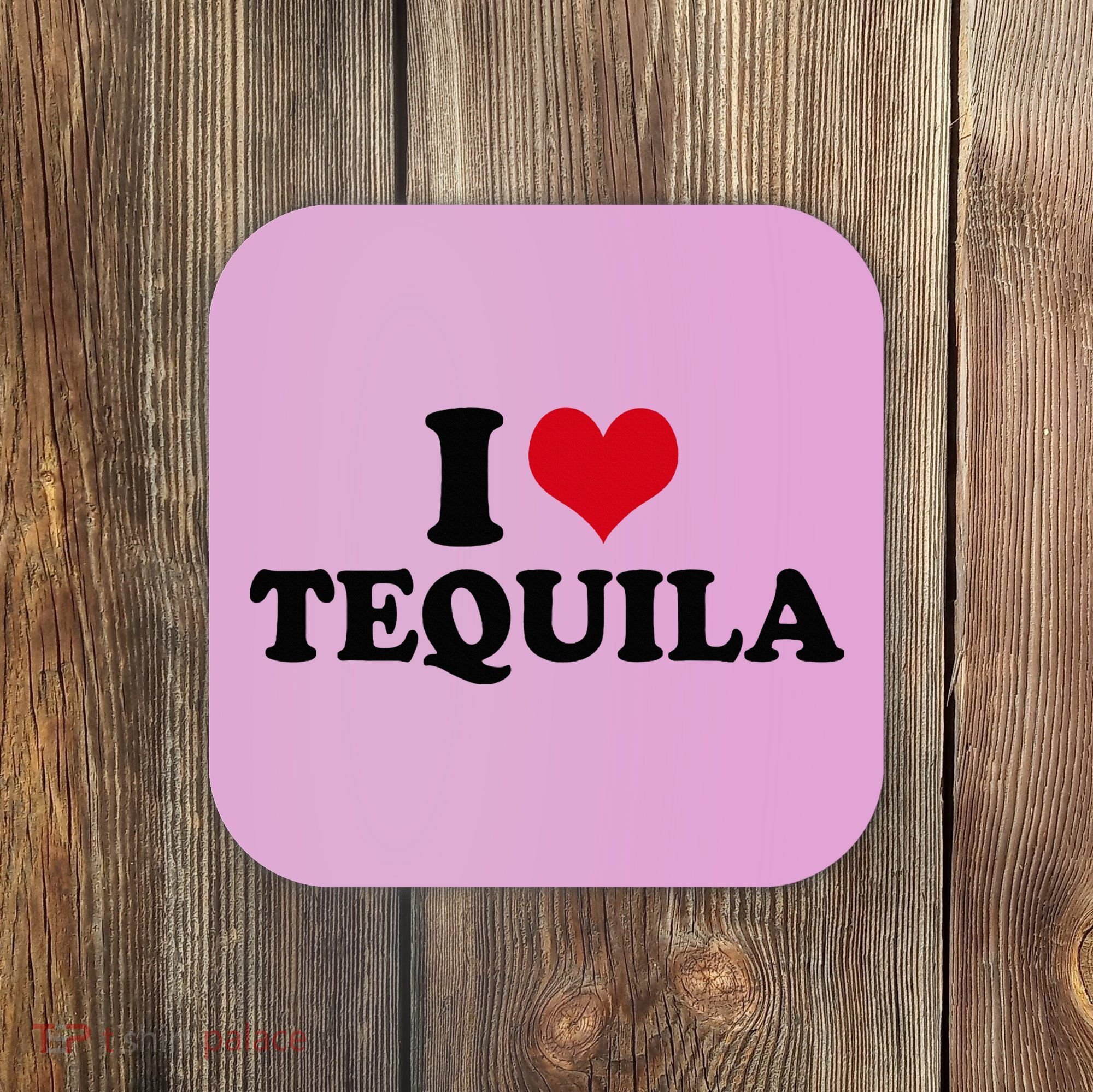 I Love Tequila Coaster