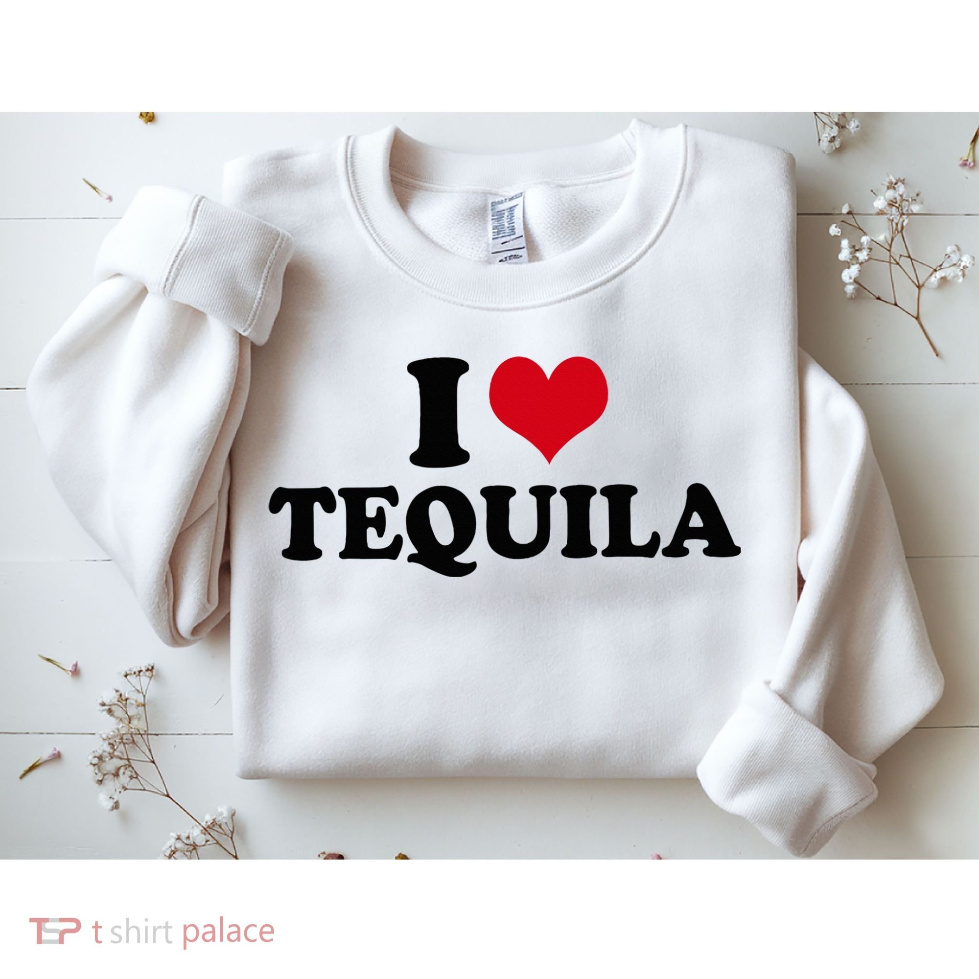 I Love Tequila Sweatshirt