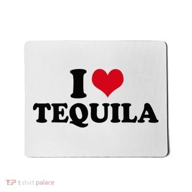 I Love Tequila Mousepad