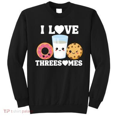 I Love Threesomes Donut Cookie Milk Valentine Pun Sweatshirt