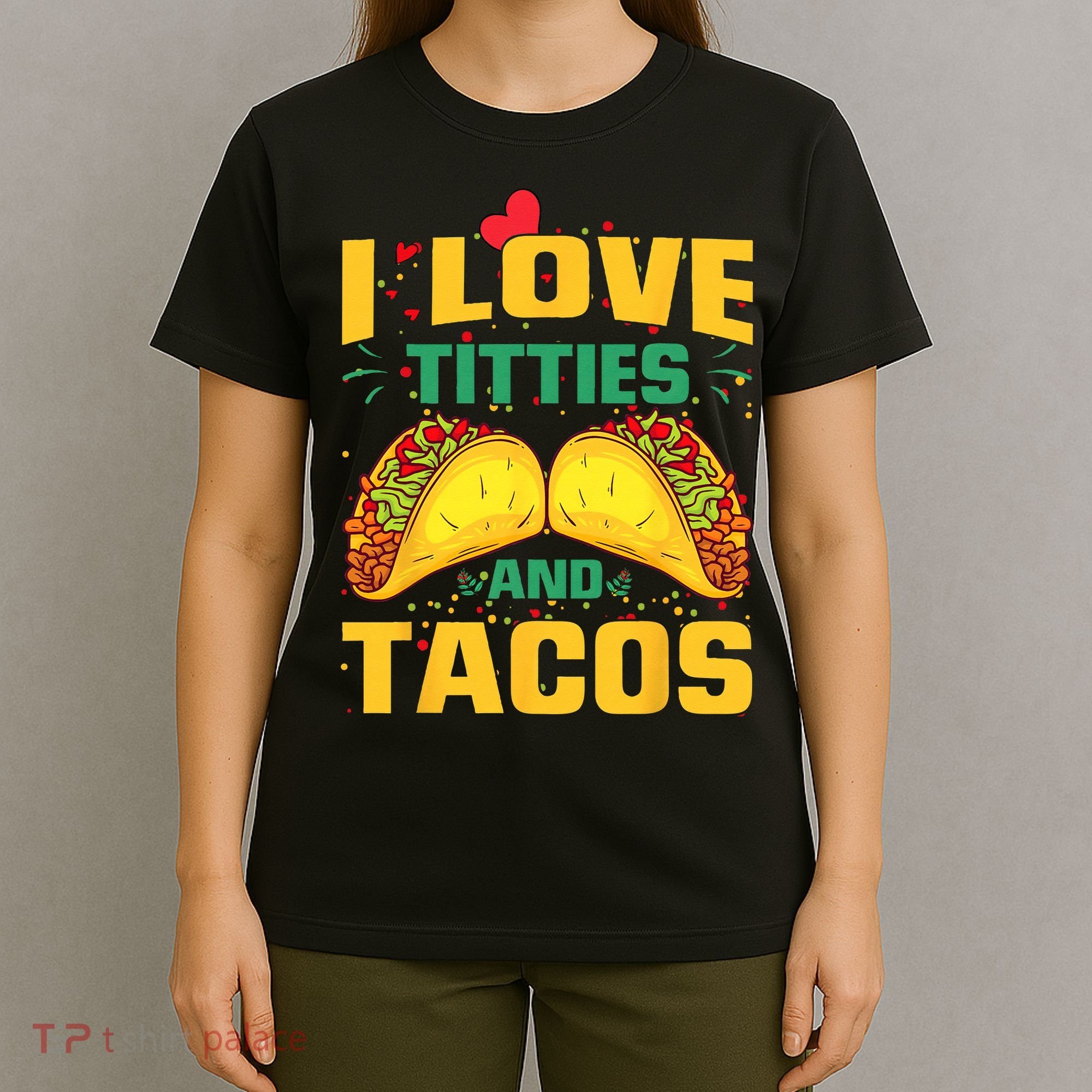 I Love Titties and Tacos Taco Lover Mexican Cinco De Mayo T-Shirt