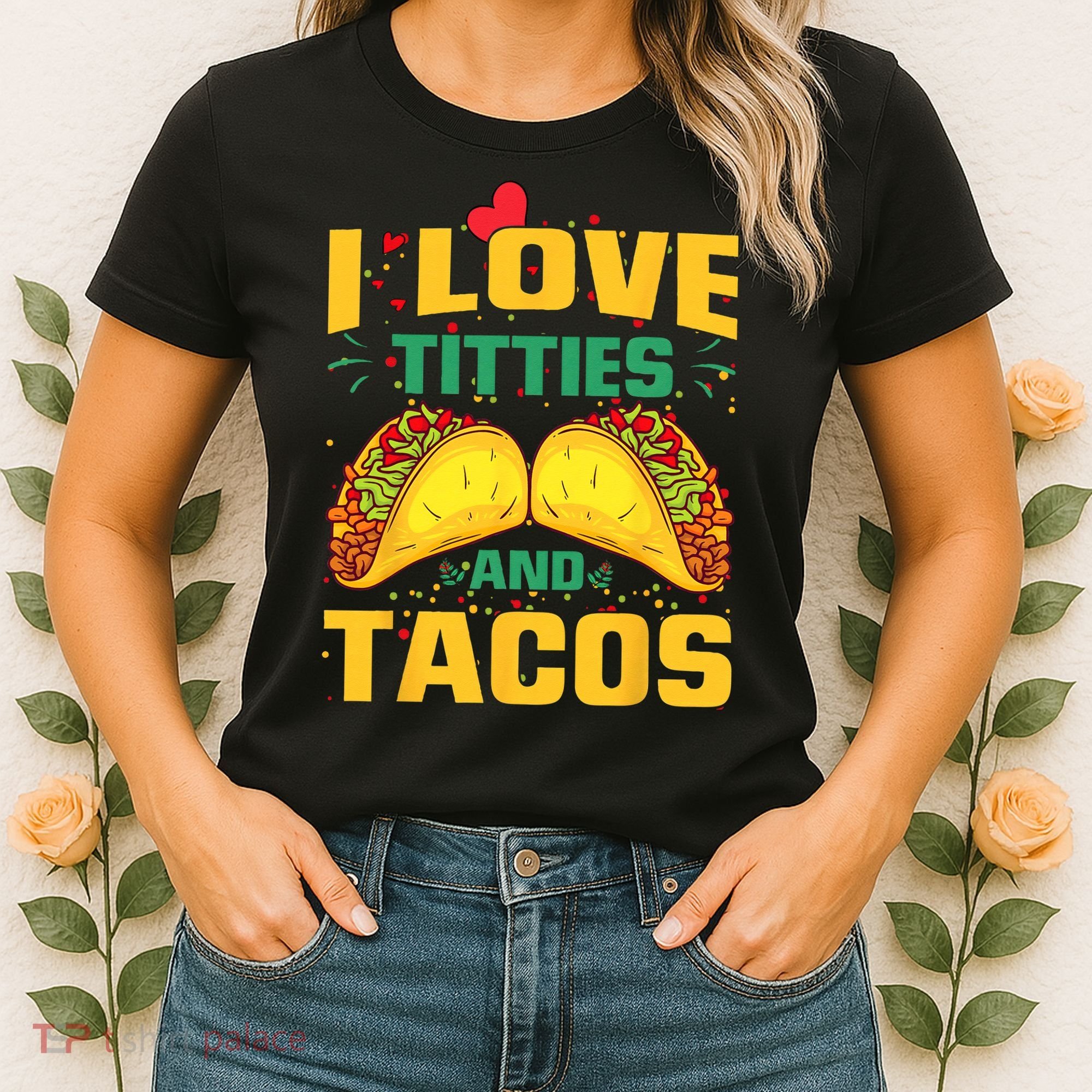 I Love Titties and Tacos Taco Lover Mexican Cinco De Mayo Women's T-Shirt