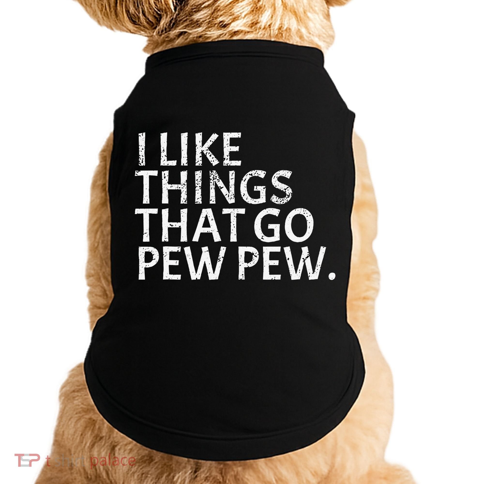 I Like Things That Go Pew Pew Gun Enthusiast Gift Doggie Tank