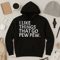I Like Things That Go Pew Pew Gun Enthusiast Gift Hoodie thumb 3