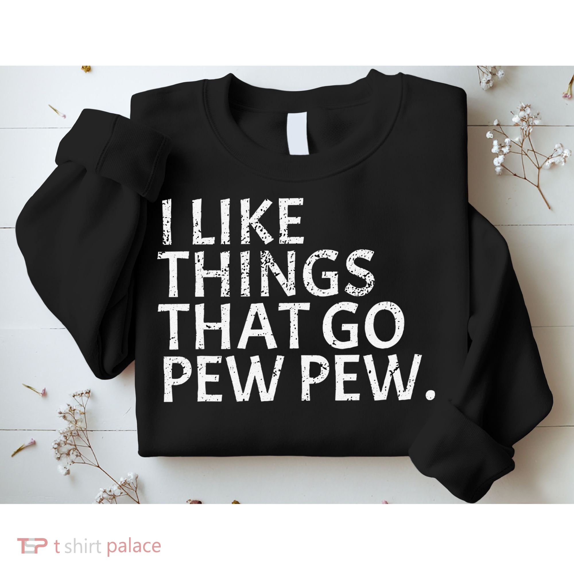 I Like Things That Go Pew Pew Gun Enthusiast Gift Sweatshirt