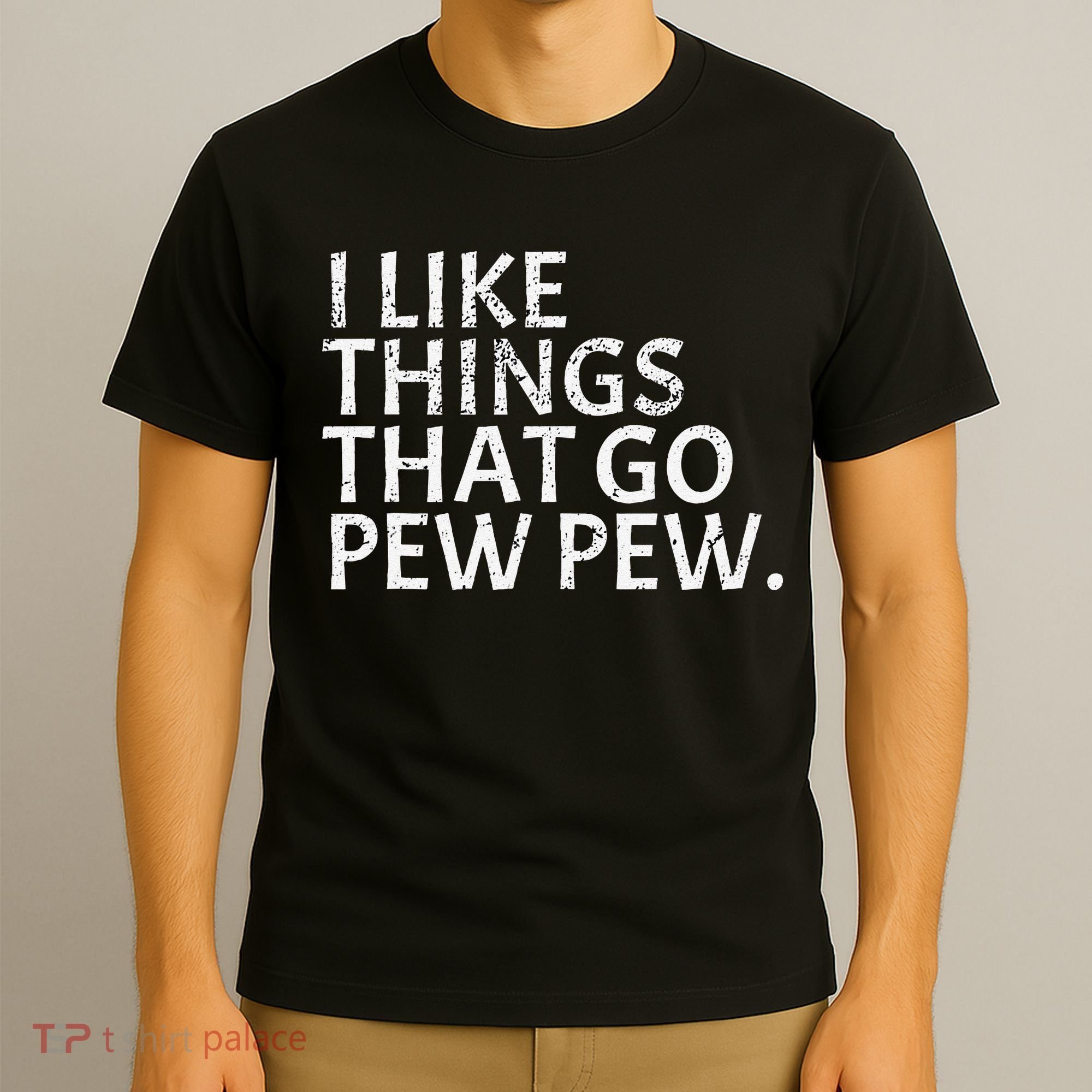I Like Things That Go Pew Pew Gun Enthusiast Gift T-Shirt