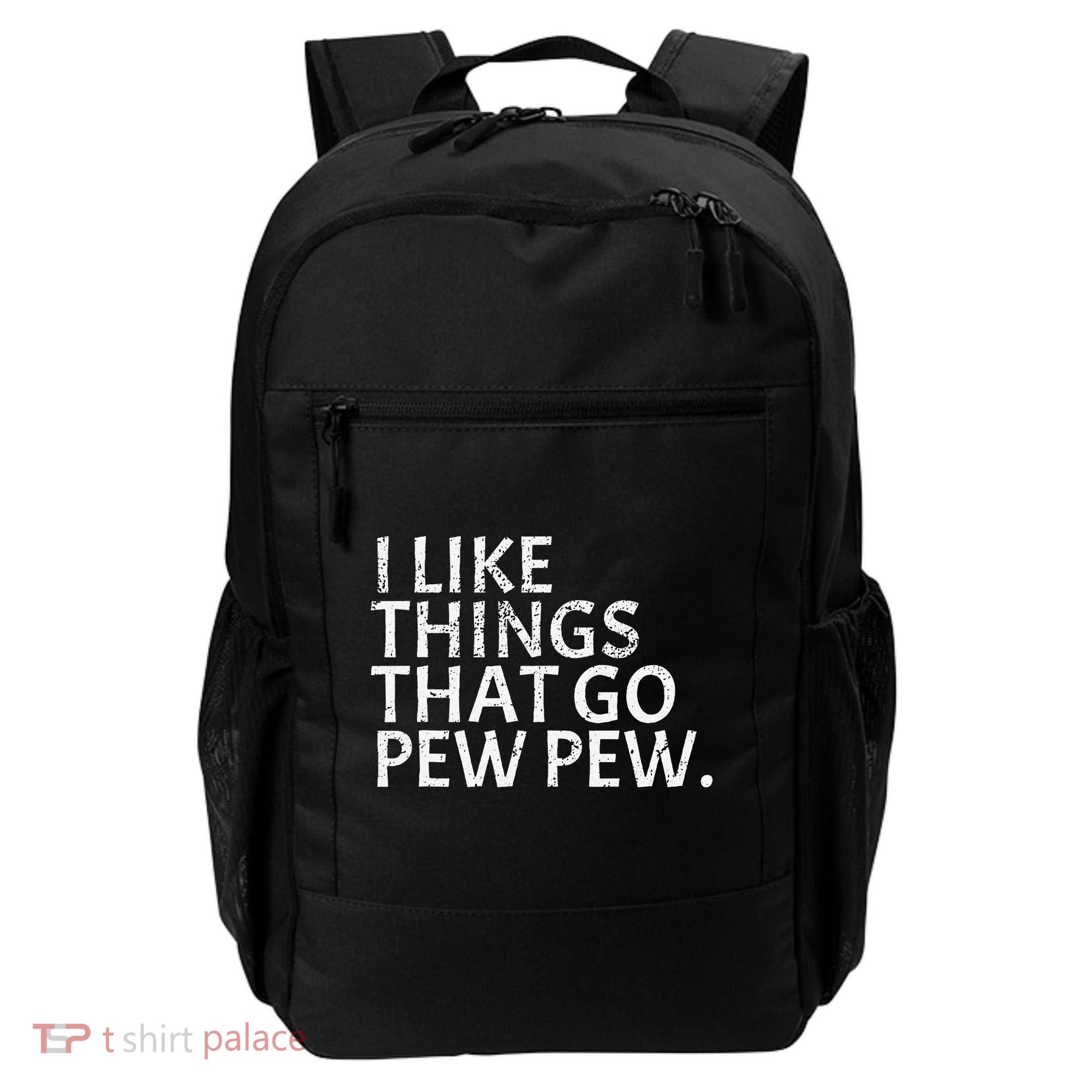 I Like Things That Go Pew Pew Gun Enthusiast Gift Backpack