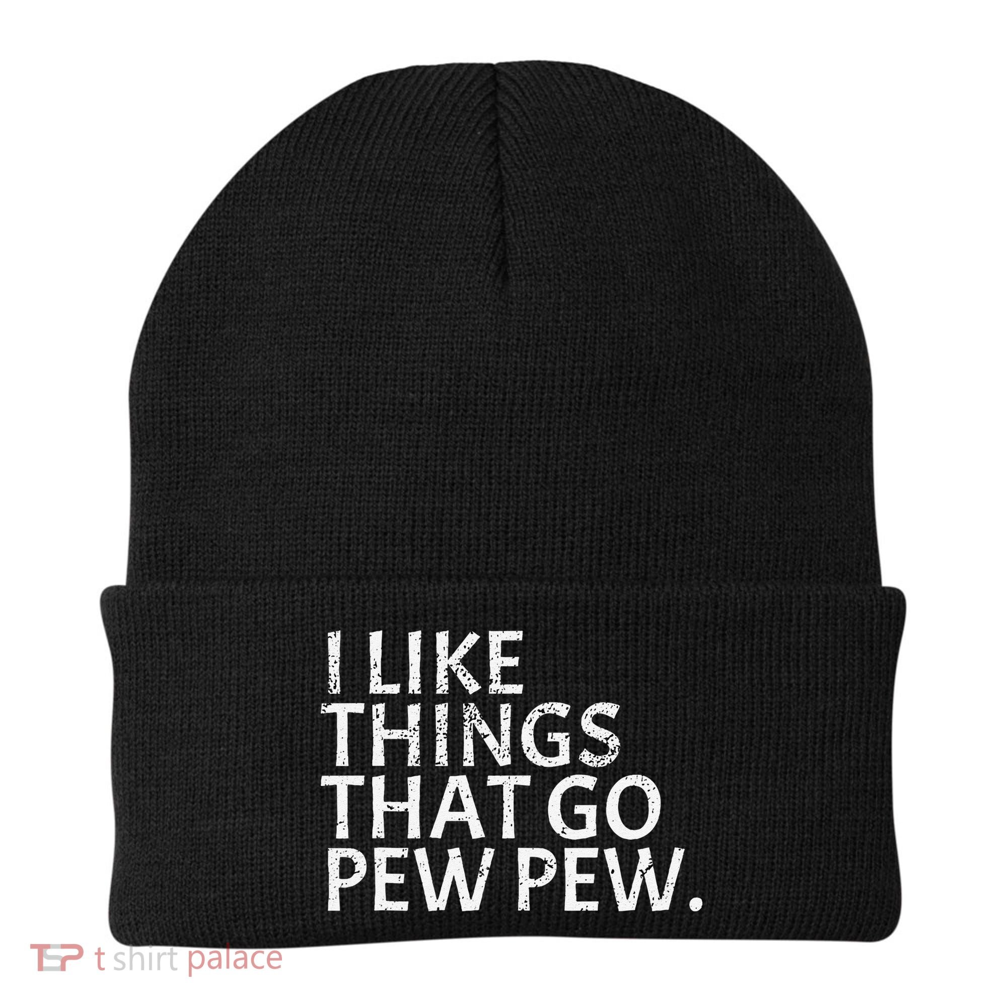 I Like Things That Go Pew Pew Gun Enthusiast Gift Beanie