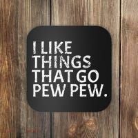 I Like Things That Go Pew Pew Gun Enthusiast Gift Coaster thumb 0