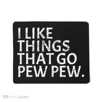 I Like Things That Go Pew Pew Gun Enthusiast Gift Mousepad thumb 0