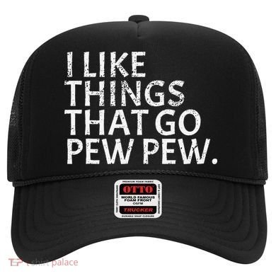 I Like Things That Go Pew Pew Gun Enthusiast Gift Hat