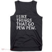 I Like Things That Go Pew Pew Gun Enthusiast Gift Tank Top thumb 0