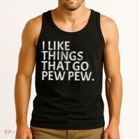 I Like Things That Go Pew Pew Gun Enthusiast Gift Tank Top thumb 3