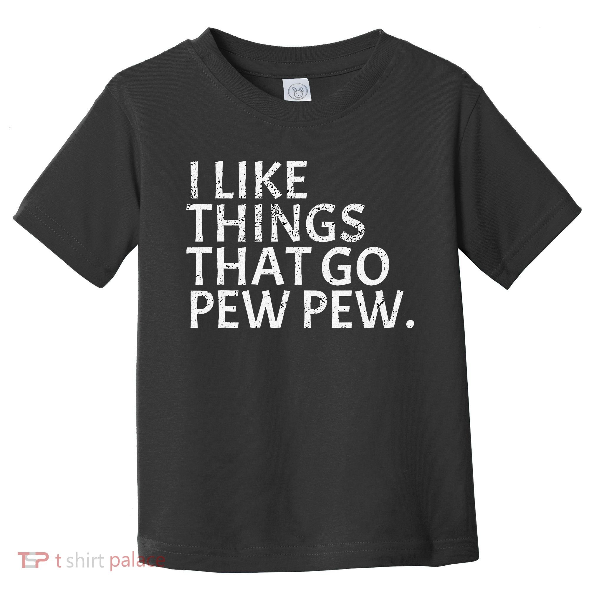 I Like Things That Go Pew Pew Gun Enthusiast Gift Toddler T-Shirt
