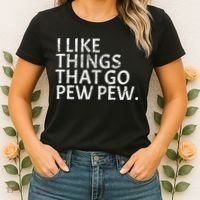 I Like Things That Go Pew Pew Gun Enthusiast Gift Women's T-Shirt thumb 2